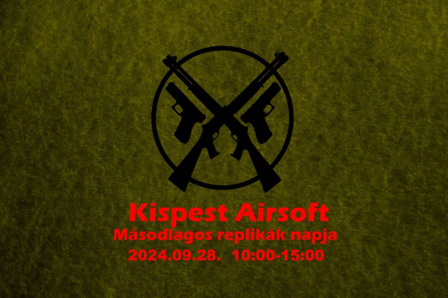 Kispest Airsoft és Ravaszak Másodlagos Replikák Napja Szeptember 28.