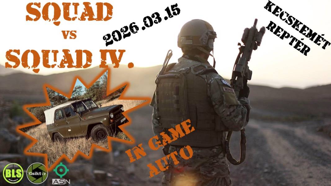 2026.03.15 Squad vs Squad IV.  - Kecskemét Reptér Bunkerek