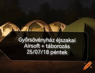 Győrsövényház éjszakai Airsoft + Táborozás 