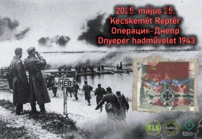 2025.05.25 - Dnyeper hadművelet 1943 - Kecskemét Reptér 