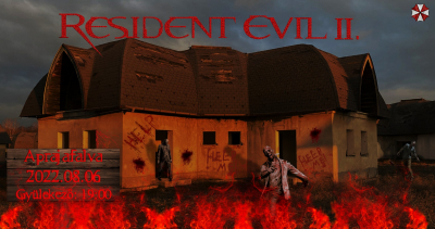 2022.08.06 Resident Evil II. Tiszakécske - Aprajafalva - Éjszakai játék |Max 60 fő|